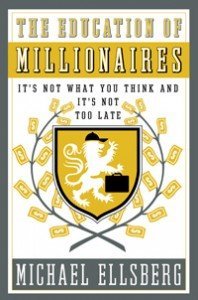 The Education of Millionaires by Michael Ellsberg