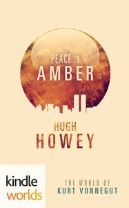 Peace in Amber by Hugh Howey