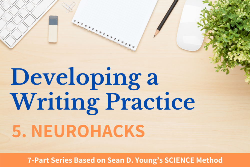 Developing a Writing Practice Pt. 5 Neurohacks