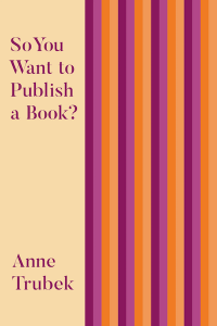 Cover of So You Want to Publish a Book? by Anne Trubek