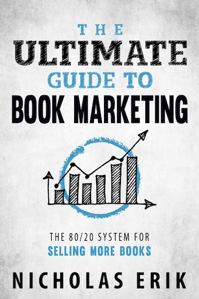 The Ultimate Guide to Book Marketing by Nicholas Erik