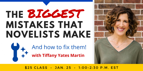 The Biggest Mistakes Novelists Make with Tiffany Yates Martin. $25 class. Wednesday, January 25, 2023. 1 p.m. to 2:30 p.m. Eastern.