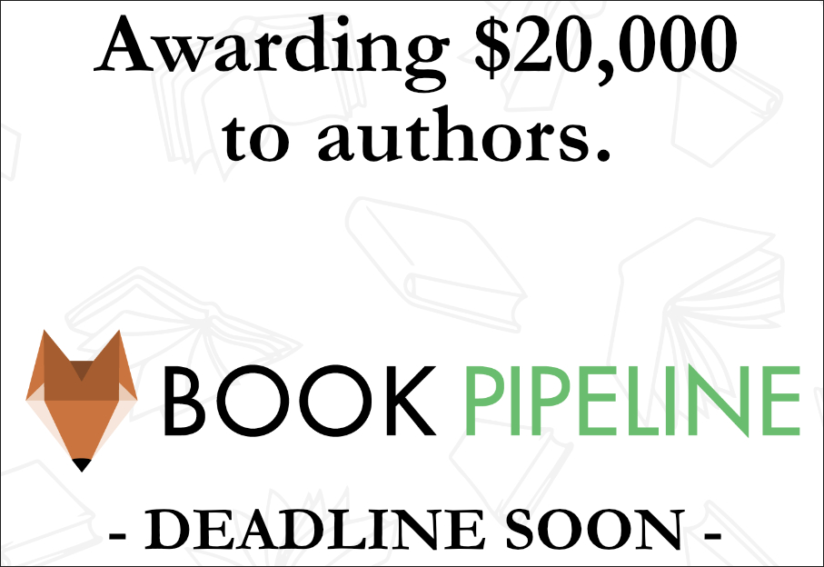 Awarding $20,000 to authors. Book Pipeline. Deadline soon.