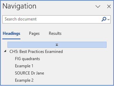 Screenshot of Word's Navigation Pane for the sample document seen in the previous image. There is a search bar, as well as three options that users can click to navigate through the document: Headings, Pages, and Results. In this screenshot, the user has clicked on the Headings option, which causes a hierarchical list of text to appear. At the top of the list is the chapter title, which has Heading 1 applied. Nested beneath it are all of the chapter's subheadings to which the Heading 2 format was applied.