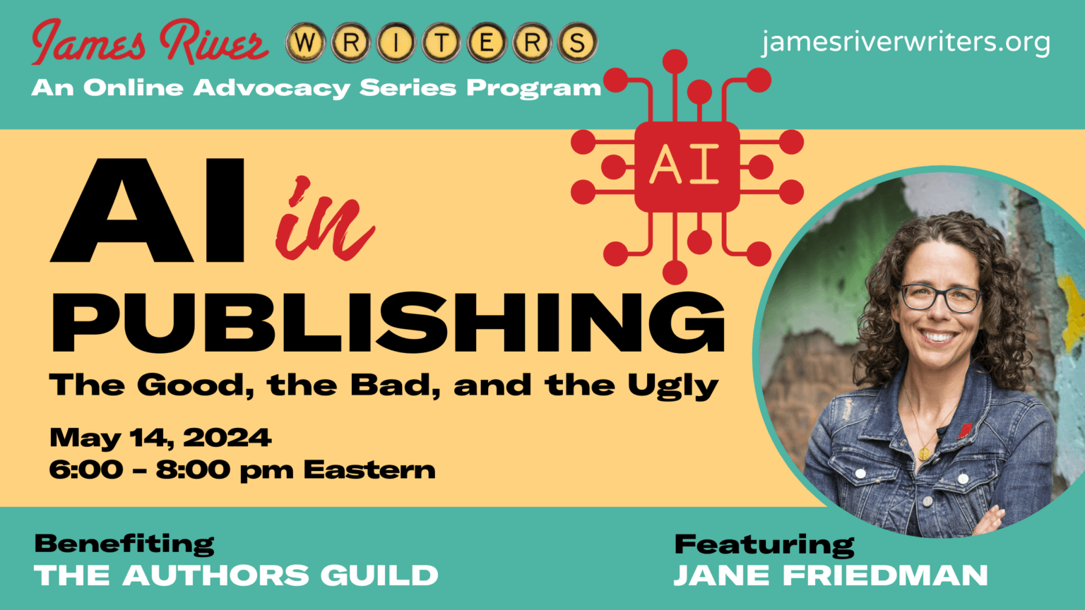 AI in Publishing: The Good, the Bad, and the Ugly featuring Jane Friedman. $5 webinar hosted by James River Writers. Tuesday, May 14, 2024. 6 p.m. to 8 p.m. Eastern.