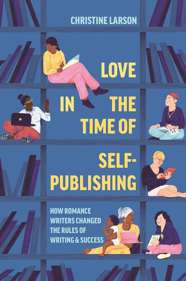Cover of Love in the Time of Self-Publishing by Christine Larson