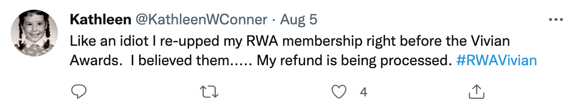 Tweet from @KathleenWConner dated August 5, 2021: "Like an idiot I re-upped my RWA membership right before the Vivian Awards. I believed them..... My refund is being processed. #RWAVivian"