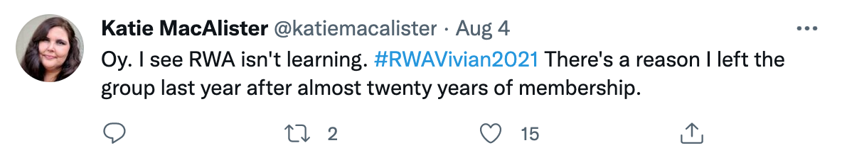 Tweet from @katiemacalister dated August 4, 2021: "Oy. I see RWA isn't learning. #RWAVivian2021 There's a reason I left the group last year after almost twenty years of membership."