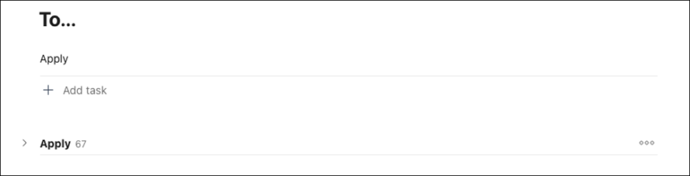 Image: beneath the heading “To…” are contrasting examples of how to create “Apply” as an uncompletable task and as a section. The uncompletable version is displayed in non-bolded text, with the option to “Add task” beneath it. The Section version is displayed in bold text and has a carat next to it to access the collapsible list of 67 tasks beneath it.