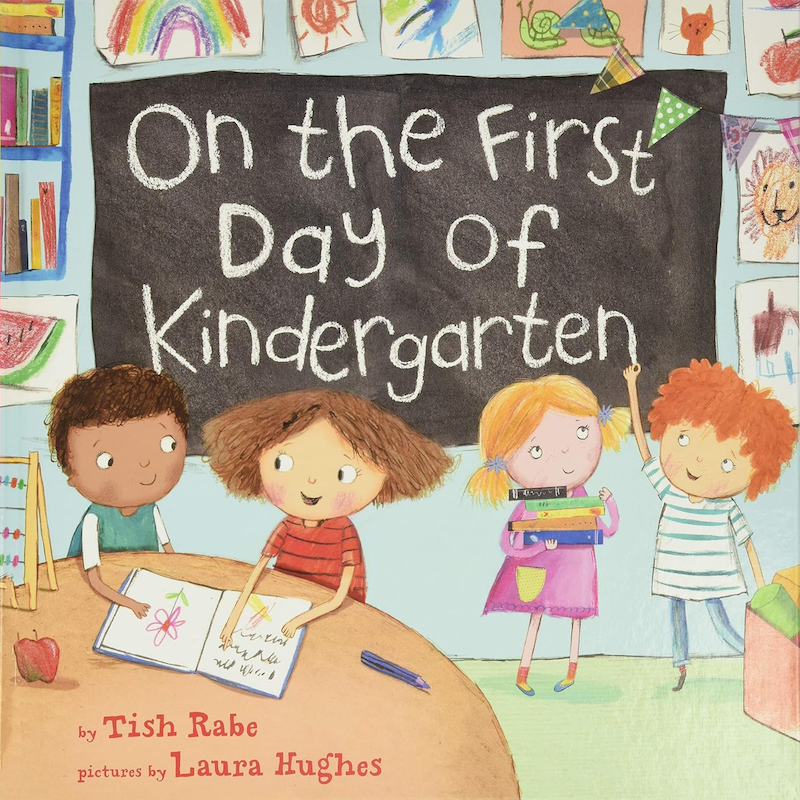 On the First Day of Kindergarten by Tish Rabe, pictures by Laura Hughes