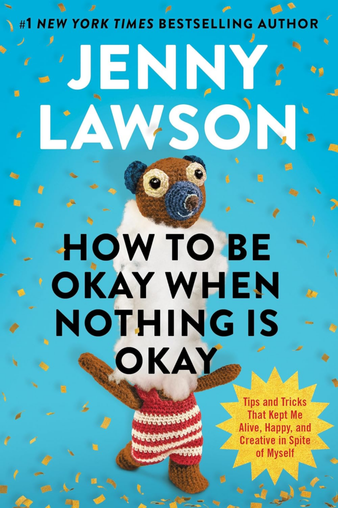 How to Be Okay When Nothing Is Okay by Jenny Lawson (cover)